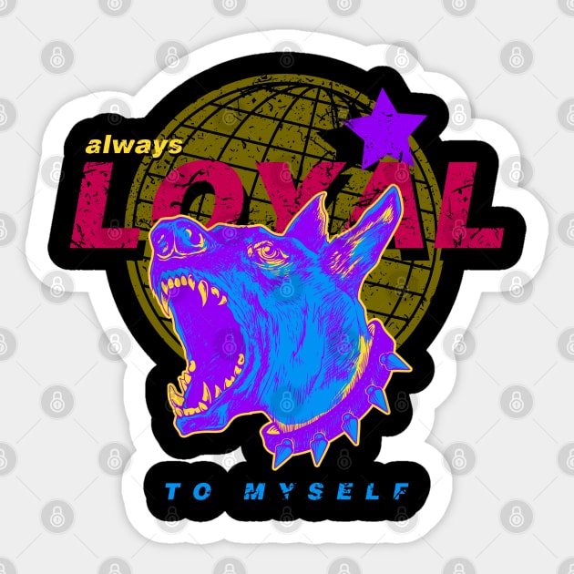 always loyal to myself Sticker by CHAKRart